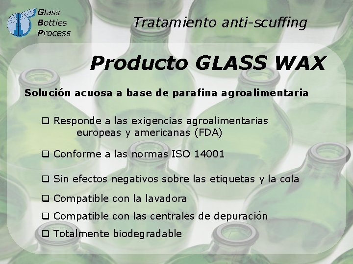 Tratamiento anti-scuffing Producto GLASS WAX Solución acuosa a base de parafina agroalimentaria q Responde