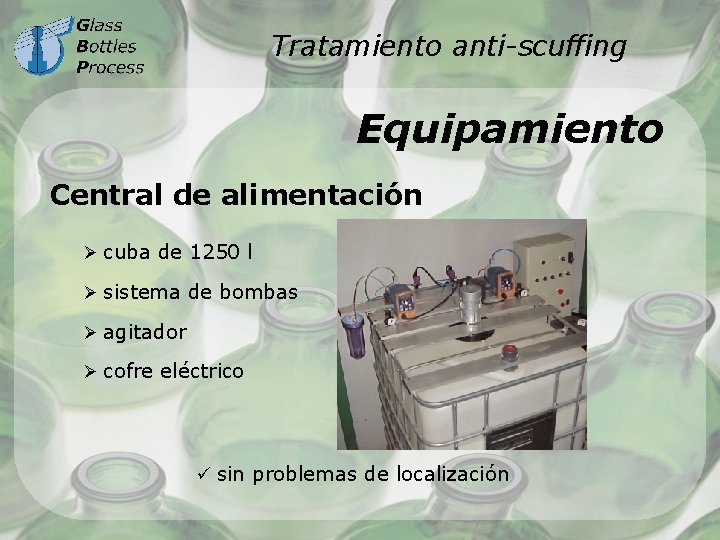 Tratamiento anti-scuffing Equipamiento Central de alimentación Ø cuba de 1250 l Ø sistema de