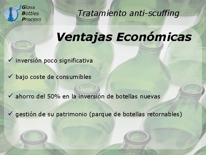 Tratamiento anti-scuffing Ventajas Económicas ü inversión poco significativa ü bajo coste de consumibles ü