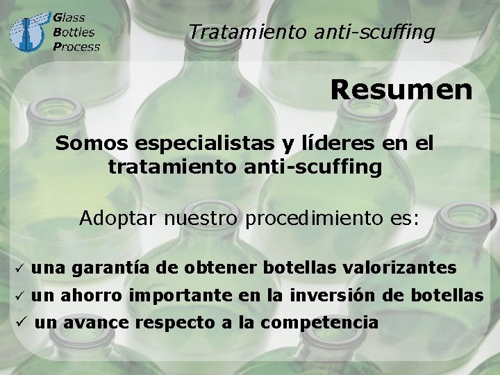 Tratamiento anti-scuffing Resumen Somos especialistas y líderes en el tratamiento anti-scuffing Adoptar nuestro procedimiento