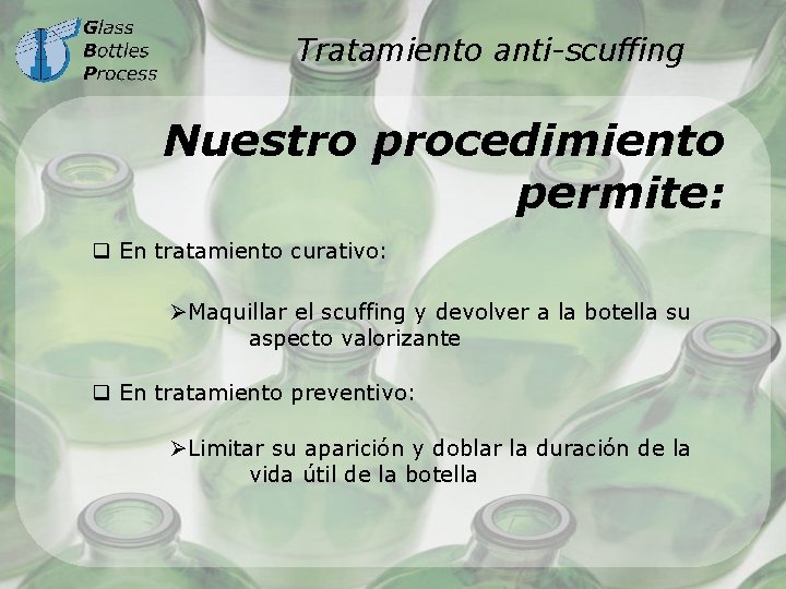 Tratamiento anti-scuffing Nuestro procedimiento permite: q En tratamiento curativo: ØMaquillar el scuffing y devolver