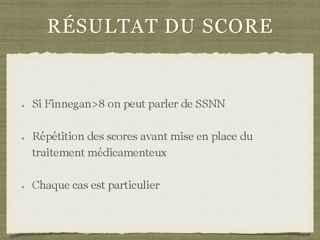 RÉSULTAT DU SCORE Si Finnegan>8 on peut parler de SSNN Répétition des scores avant RÉSULTAT DU SCORE Si Finnegan>8 on peut parler de SSNN Répétition des scores avant