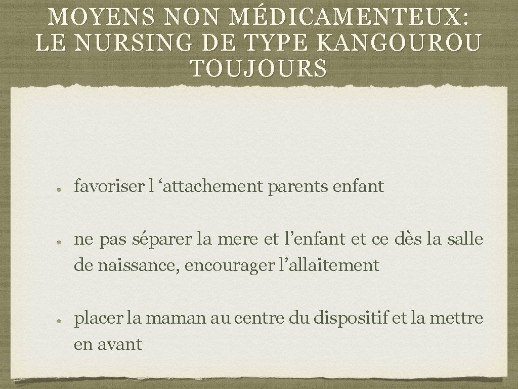 MOYENS NON MÉDICAMENTEUX: LE NURSING DE TYPE KANGOUROU TOUJOURS favoriser l ‘attachement parents enfant MOYENS NON MÉDICAMENTEUX: LE NURSING DE TYPE KANGOUROU TOUJOURS favoriser l ‘attachement parents enfant