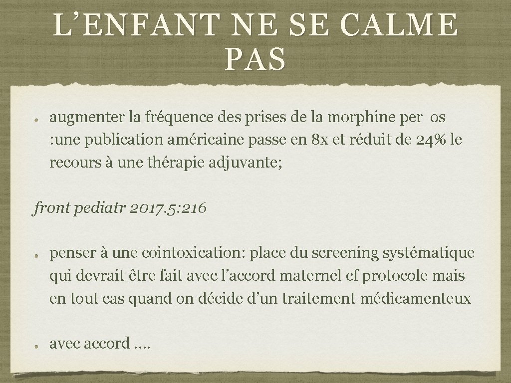 L’ENFANT NE SE CALME PAS augmenter la fréquence des prises de la morphine per L’ENFANT NE SE CALME PAS augmenter la fréquence des prises de la morphine per