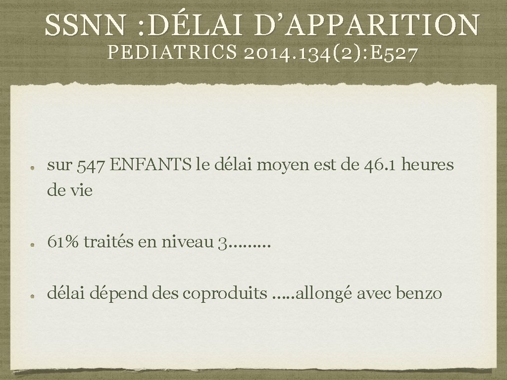 SSNN : DÉLAI D’APPARITION PEDIATRICS 2014. 134(2): E 527 sur 547 ENFANTS le délai SSNN : DÉLAI D’APPARITION PEDIATRICS 2014. 134(2): E 527 sur 547 ENFANTS le délai