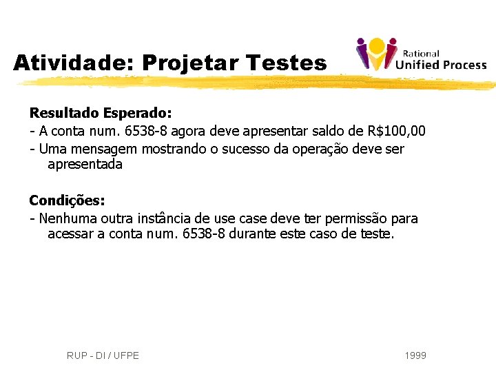 Atividade: Projetar Testes Resultado Esperado: - A conta num. 6538 -8 agora deve apresentar