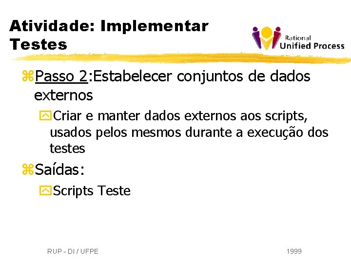 Atividade: Implementar Testes z. Passo 2: Estabelecer conjuntos de dados externos y. Criar e