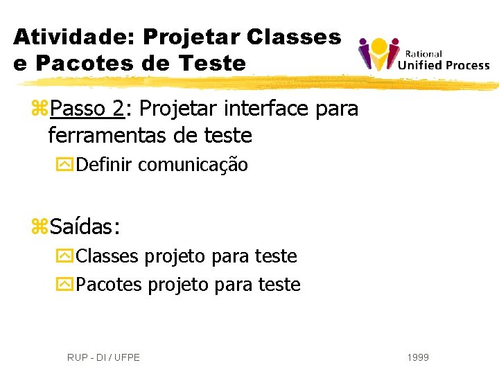 Atividade: Projetar Classes e Pacotes de Teste z. Passo 2: Projetar interface para ferramentas