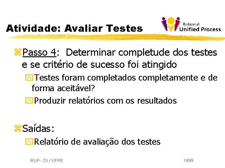 Atividade: Avaliar Testes z. Passo 4: Determinar completude dos testes e se critério de