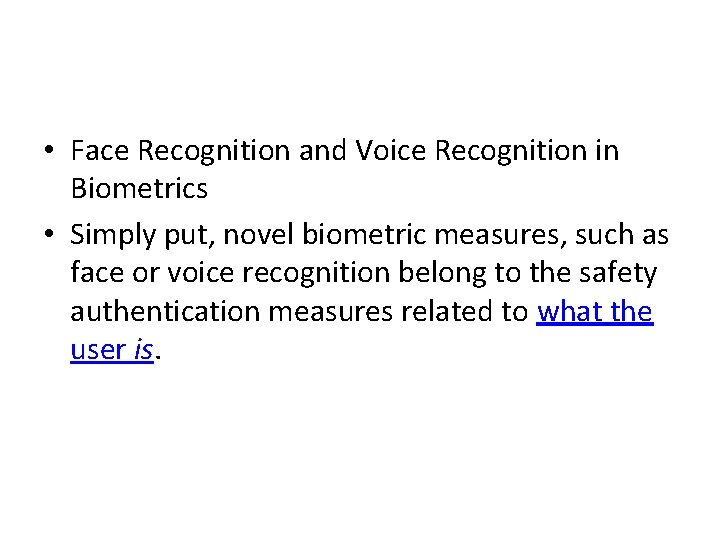  • Face Recognition and Voice Recognition in Biometrics • Simply put, novel biometric