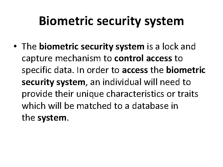 Biometric security system • The biometric security system is a lock and capture mechanism