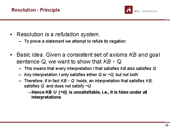 Resolution - Principle • Resolution is a refutation system. – To prove a statement