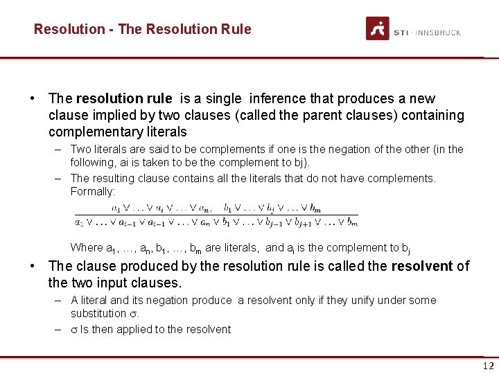 Resolution - The Resolution Rule • The resolution rule is a single inference that