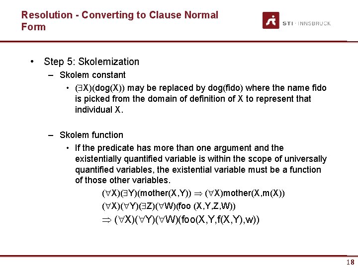 Resolution - Converting to Clause Normal Form • Step 5: Skolemization – Skolem constant