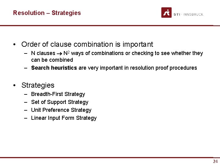 Resolution – Strategies • Order of clause combination is important – N clauses ®