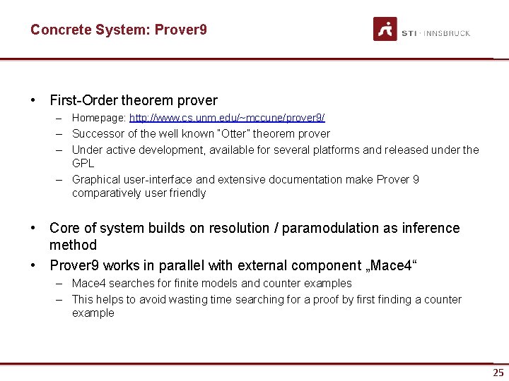 Concrete System: Prover 9 • First-Order theorem prover – Homepage: http: //www. cs. unm.