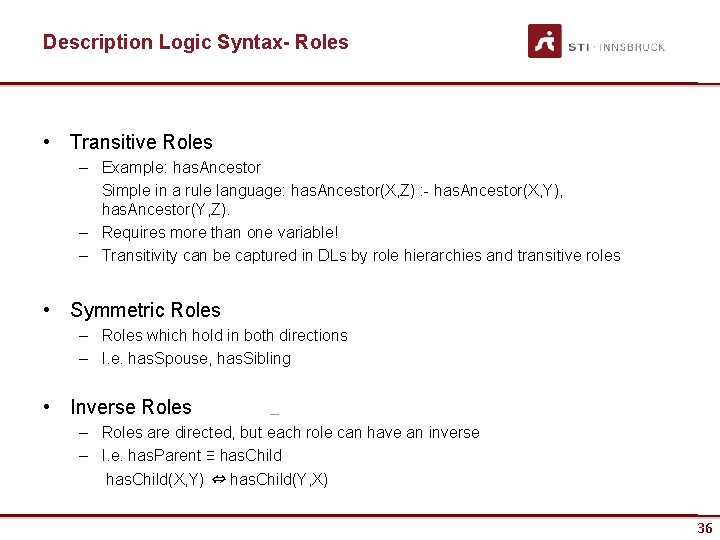 Description Logic Syntax- Roles • Transitive Roles – Example: has. Ancestor Simple in a