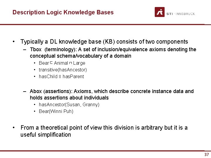 Description Logic Knowledge Bases • Typically a DL knowledge base (KB) consists of two