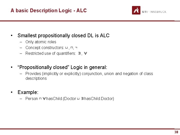 A basic Description Logic - ALC • Smallest propositionally closed DL is ALC –