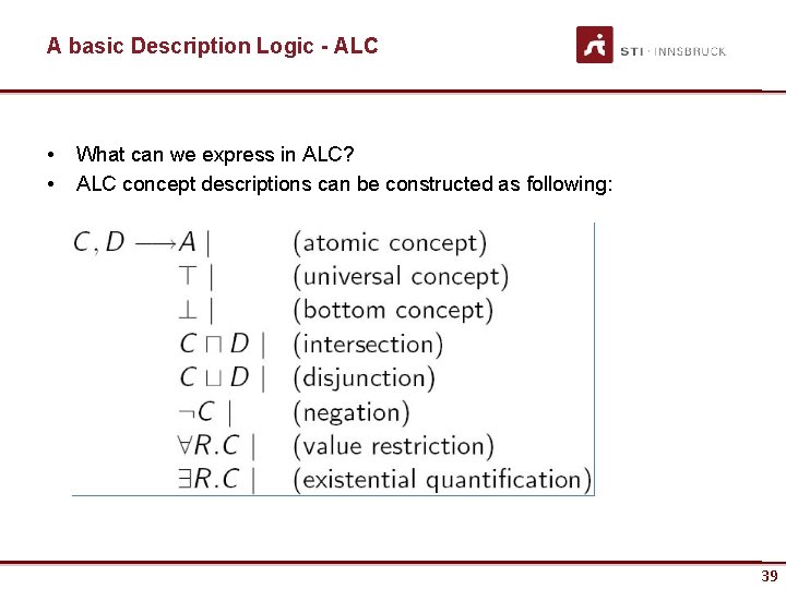 A basic Description Logic - ALC • • What can we express in ALC?