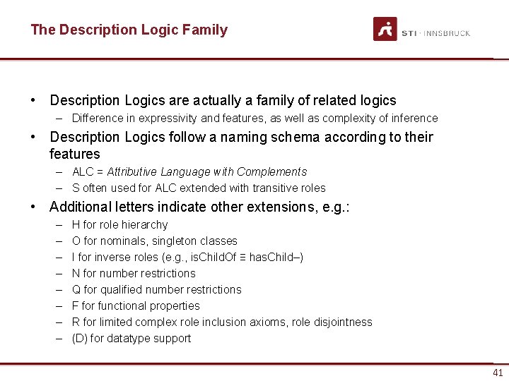 The Description Logic Family • Description Logics are actually a family of related logics