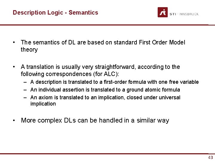 Description Logic - Semantics • The semantics of DL are based on standard First