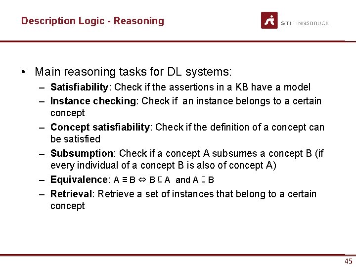 Description Logic - Reasoning • Main reasoning tasks for DL systems: – Satisfiability: Check