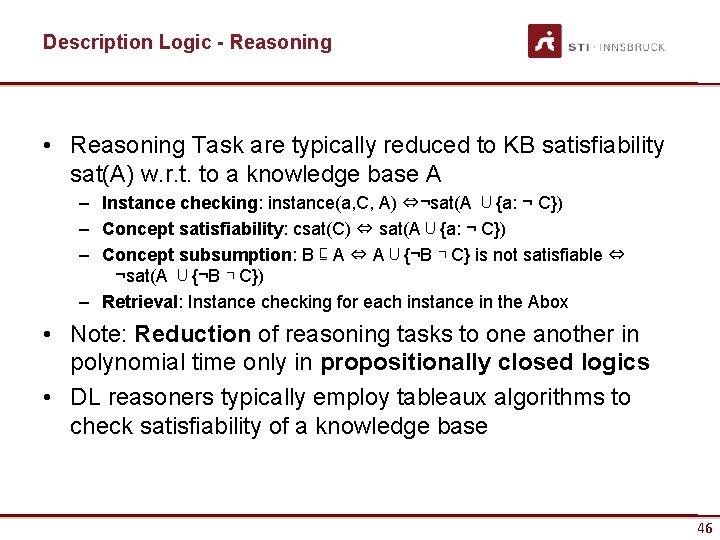 Description Logic - Reasoning • Reasoning Task are typically reduced to KB satisfiability sat(A)