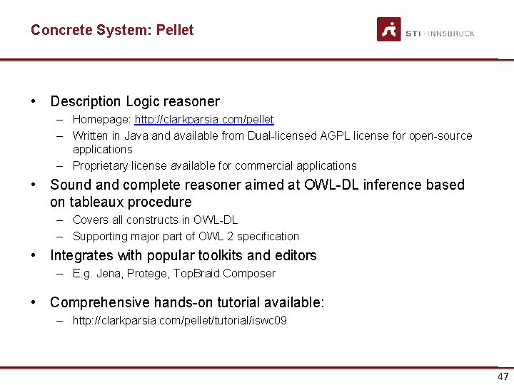 Concrete System: Pellet • Description Logic reasoner – Homepage: http: //clarkparsia. com/pellet – Written