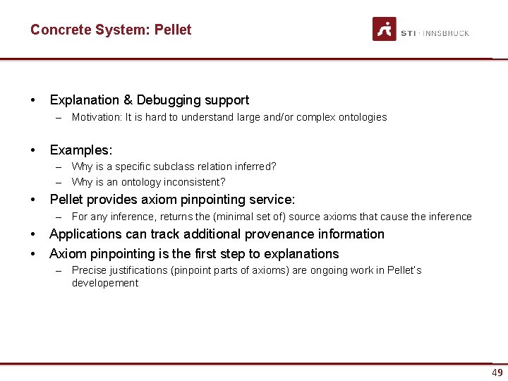 Concrete System: Pellet • Explanation & Debugging support – Motivation: It is hard to