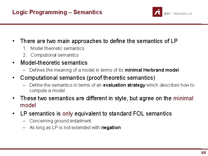 Logic Programming – Semantics • There are two main approaches to define the semantics
