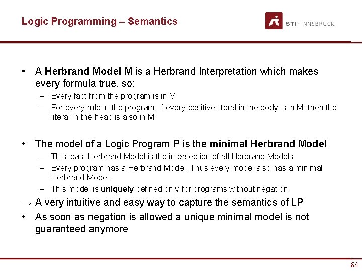 Logic Programming – Semantics • A Herbrand Model M is a Herbrand Interpretation which
