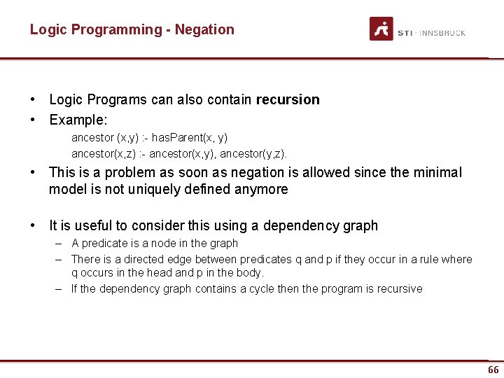 Logic Programming - Negation • Logic Programs can also contain recursion • Example: ancestor