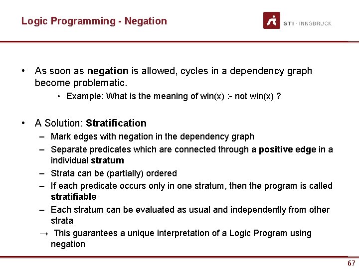 Logic Programming - Negation • As soon as negation is allowed, cycles in a