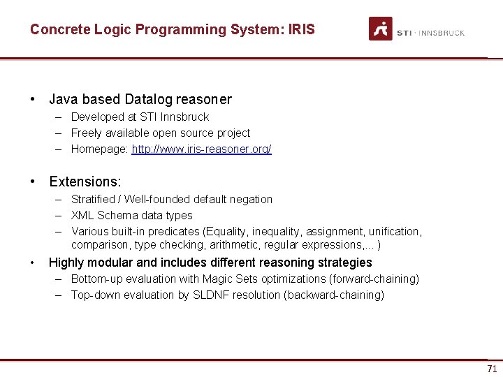 Concrete Logic Programming System: IRIS • Java based Datalog reasoner – Developed at STI