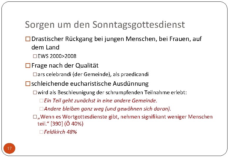 Sorgen um den Sonntagsgottesdienst � Drastischer Rückgang bei jungen Menschen, bei Frauen, auf dem