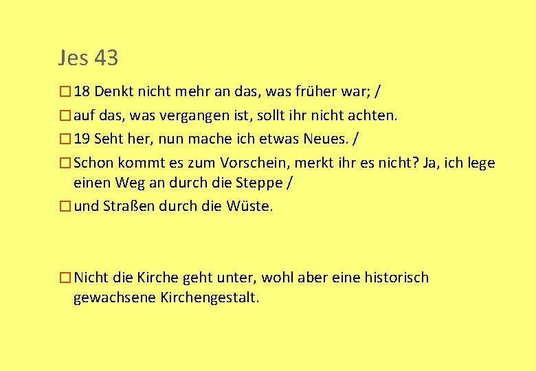 Jes 43 � 18 Denkt nicht mehr an das, was früher war; / �