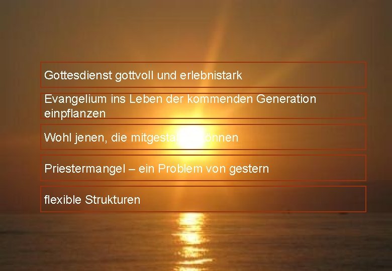 Gottesdienst gottvoll und erlebnistark Evangelium ins Leben der kommenden Generation einpflanzen Wohl jenen, die