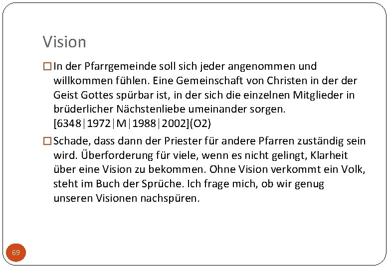 Vision � In der Pfarrgemeinde soll sich jeder angenommen und willkommen fühlen. Eine Gemeinschaft