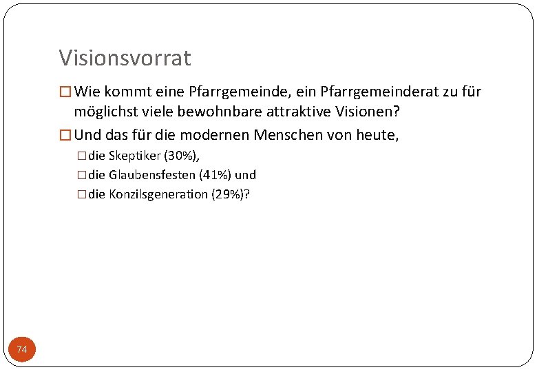 Visionsvorrat � Wie kommt eine Pfarrgemeinde, ein Pfarrgemeinderat zu für möglichst viele bewohnbare attraktive