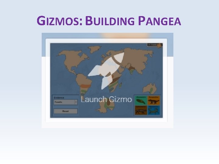 GIZMOS: BUILDING PANGEA 