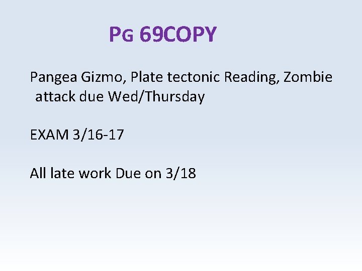 PG 69 COPY Pangea Gizmo, Plate tectonic Reading, Zombie attack due Wed/Thursday EXAM 3/16