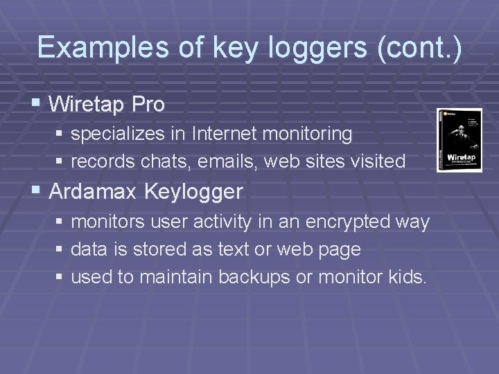 Examples of key loggers (cont. ) § Wiretap Pro § specializes in Internet monitoring