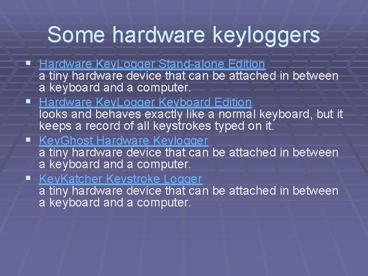Some hardware keyloggers § Hardware Key. Logger Stand-alone Edition § § § a tiny