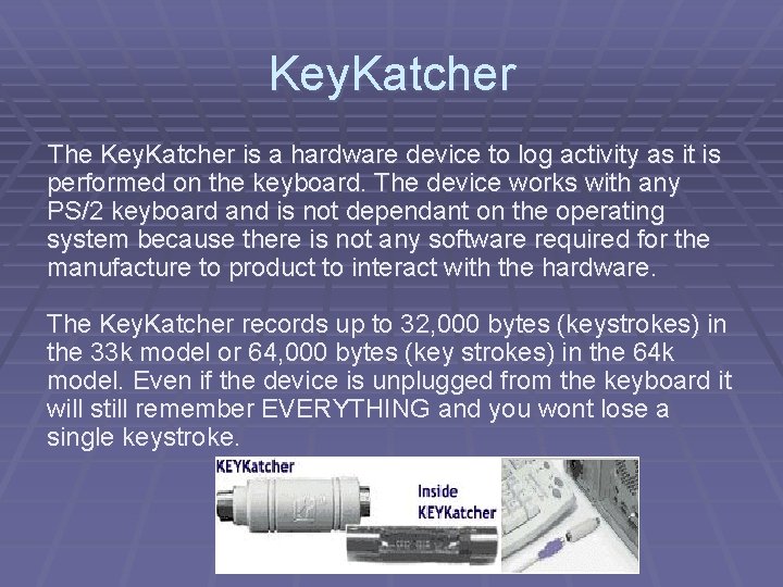 Key. Katcher The Key. Katcher is a hardware device to log activity as it