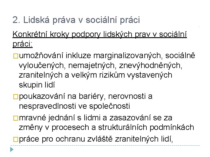 2. Lidská práva v sociální práci Konkrétní kroky podpory lidských prav v sociální práci: