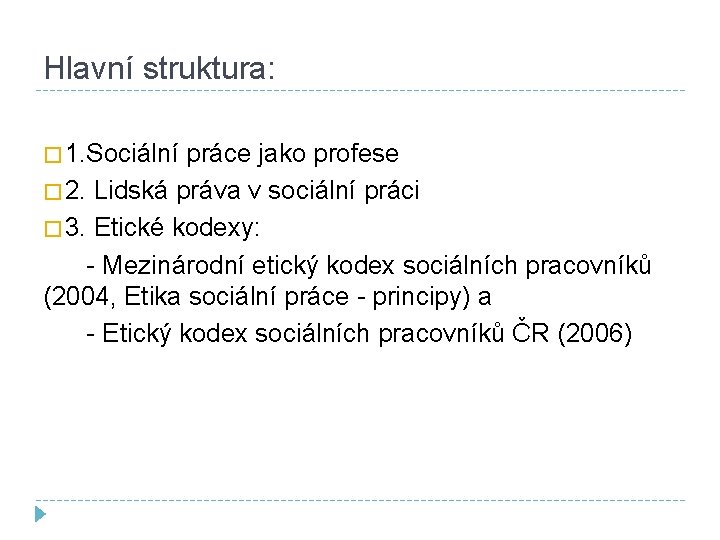 Hlavní struktura: � 1. Sociální práce jako profese � 2. Lidská práva v sociální