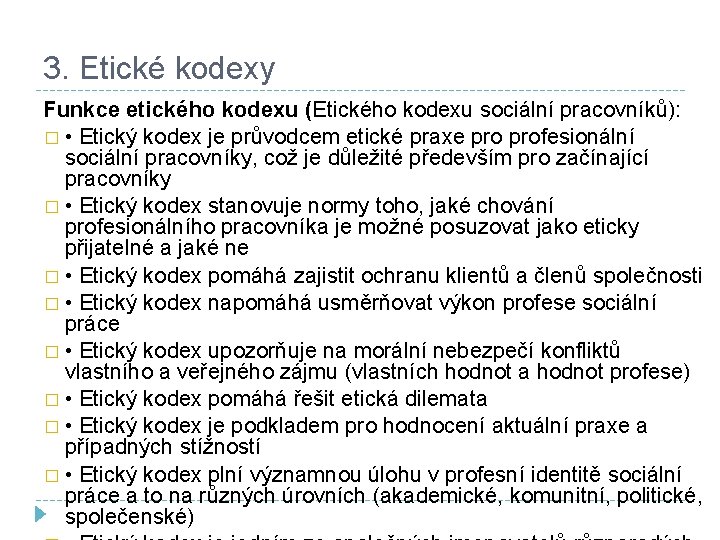 3. Etické kodexy Funkce etického kodexu (Etického kodexu sociální pracovníků): � • Etický kodex