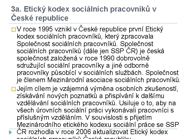 3 a. Etický kodex sociálních pracovníků v České republice � V roce 1995 vznikl