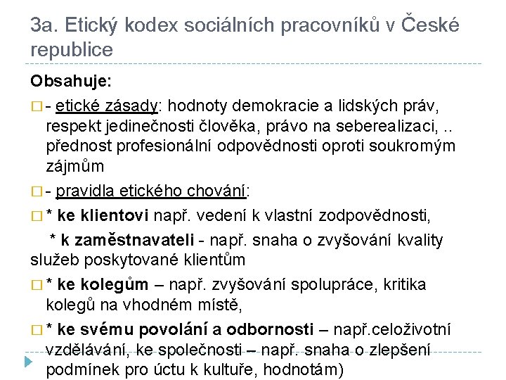 3 a. Etický kodex sociálních pracovníků v České republice Obsahuje: � - etické zásady: